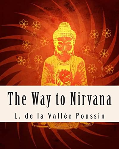 Beispielbild fr The Way to Nirvana: Six lectures on Ancient Buddhism as a Discipline of Salvatio zum Verkauf von THE SAINT BOOKSTORE