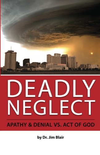 Beispielbild fr Deadly Neglect: Apathy & Denial vs. Act of God zum Verkauf von THE SAINT BOOKSTORE