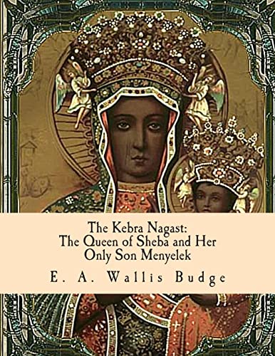 9781463524135: The Kebra Nagast: The Queen of Sheba and Her Only Son Menyelek