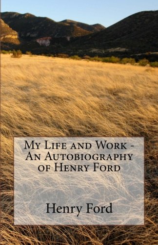 Beispielbild fr My Life and Work - An Autobiography of Henry Ford zum Verkauf von Ergodebooks