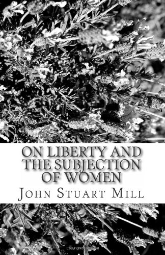 On Liberty and The Subjection of Women (9781463529017) by Stuart Mill, John