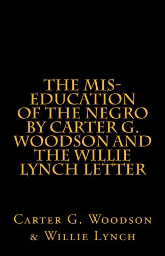 9781463529123: The Mis-Education of The Negro by Carter G. Woodson AND The Willie Lynch Letter: by Willie Lynch