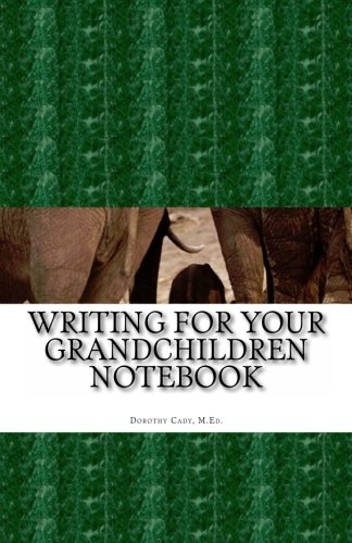 Writing For Your Grandchildren Notebook (9781463529994) by Cady, Dorothy