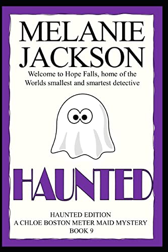 Haunted: A Chloe Boston Mystery (Chloe Boston Meter Maid Cozy Mysteries) (9781463531669) by Jackson, Melanie