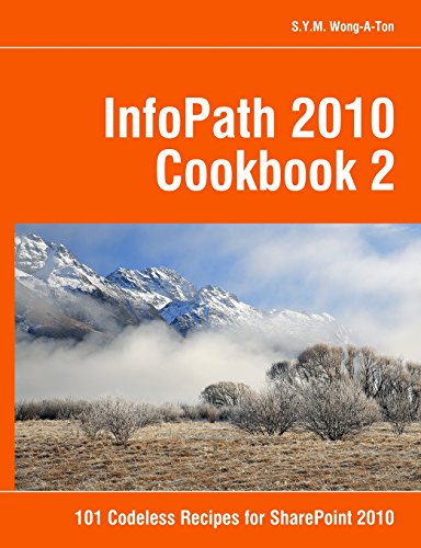 Stock image for InfoPath 2010 Cookbook 2: 101 Codeless Recipes for SharePoint 2010 for sale by SecondSale