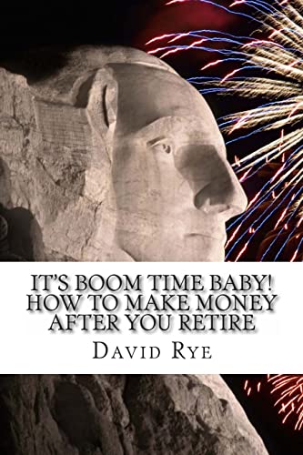 Beispielbild fr It's Boom Time Baby! How To Make Money After You Retire: Supplementing your retirement income with a home-based business zum Verkauf von THE SAINT BOOKSTORE