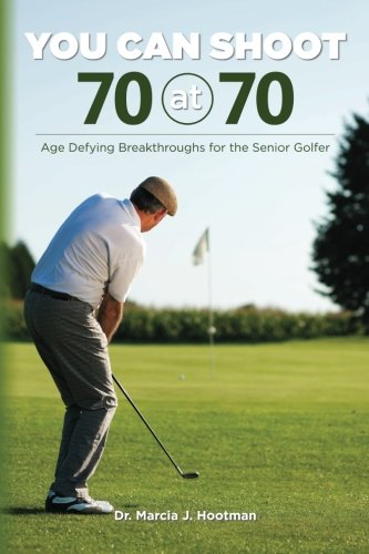 Stock image for You Can Shoot 70 at 70: Age Defying Breakthroughs for the Senior Golfer for sale by WorldofBooks