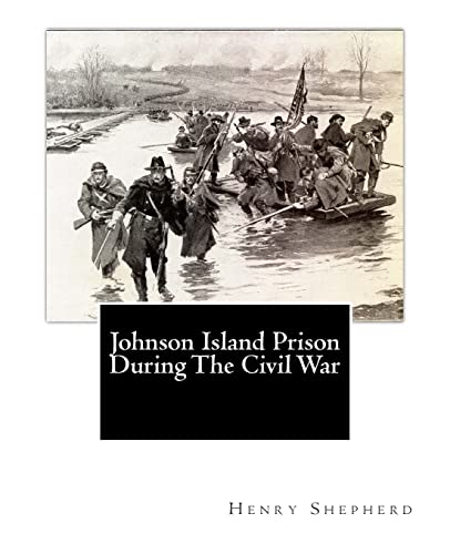 Imagen de archivo de Johnson Island Prison During The Civil War a la venta por Biblio Pursuit