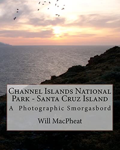 Beispielbild fr Channel Islands National Park - Santa Cruz Island: A Photographic Smorgasbord zum Verkauf von THE SAINT BOOKSTORE