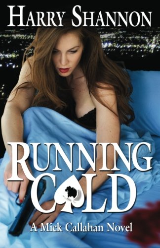 Running Cold: A Mick Callahan Novel (9781463539870) by Shannon, Harry