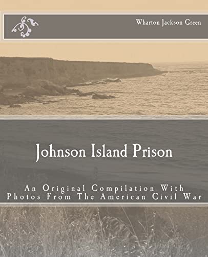 9781463540463: Johnson Island Prison: An Original Compilation With Photos From The American Civil War