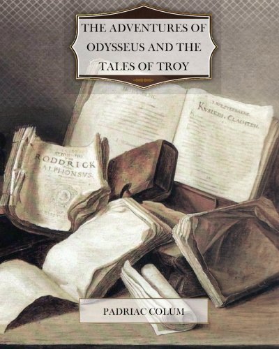 Imagen de archivo de The Adventures Of Odysseus And The Tales Of Troy a la venta por Revaluation Books
