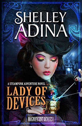 Stock image for Lady of Devices: A Steampunk Adventure Novel (Magnificent Devices) for sale by Books of the Smoky Mountains