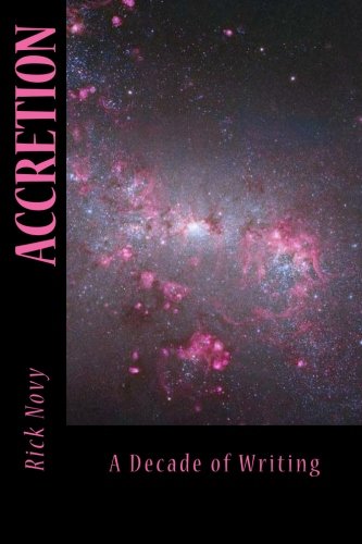 Accretion: A Decade of Writing (9781463550929) by Novy, Rick