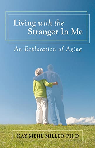 Stock image for Living with the Stranger In Me: An Exploration of Aging for sale by St Vincent de Paul of Lane County