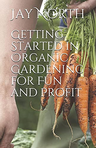 9781463558611: Getting Started in Organic Gardening for Fun and Profit