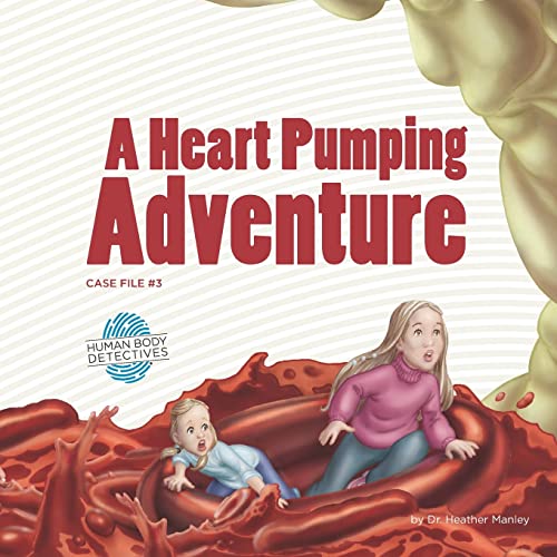 Imagen de archivo de A Heart Pumping Adventure: An Imaginative Journey Through the Circulatory System (Human Body Detectives) a la venta por SecondSale