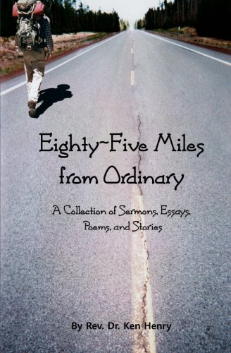 Stock image for Eighty-Five Miles From Ordinary: A Collection of Sermons, Essays, Poems, and Reflections for sale by HPB-Red