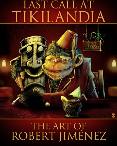 Last Call At Tikilandia: The Art Of Robert JimÃ©nez (9781463568627) by JimÃ©nez, Robert