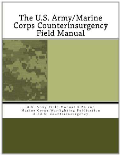 The U.S. Army/Marine Corps Counterinsurgency Field Manual: U.S. Army Field Manual 3-24 and Marine Corps Warfighting Publication 3-33.5, Counterinsurgency (9781463569525) by Army, Department Of The; Command, Marine Corps Combat Development