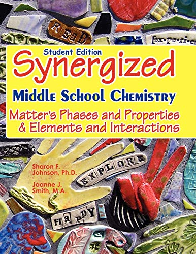 Stock image for Student Edition: Synergized Middle School Chemistry: Matter's Phases and Properties & Elements and Interactions for sale by ThriftBooks-Atlanta