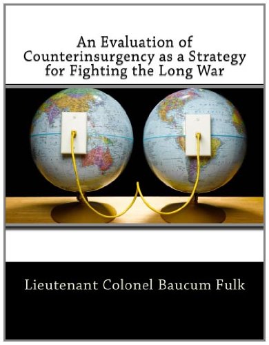 9781463578510: An Evaluation of Counterinsurgency as a Strategy for Fighting the Long War