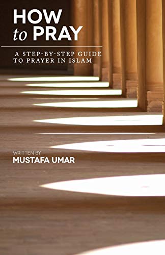 Imagen de archivo de How to Pray: A Step-by-Step Guide to Prayer in Islam a la venta por SecondSale
