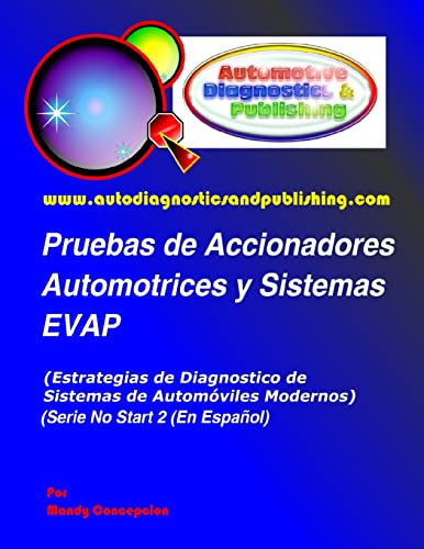 9781463579432: Pruebas de Accionadores Automotrices y Sistemas EVAP: (Estrategias de Diagnostico de Sistemas de Automviles Modernos): Volume 2