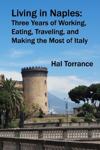 9781463583347: Living in Naples: Three Years of Working, Eating, Traveling, and Making the Most of Italy