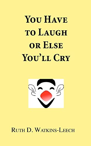 Stock image for You Have To Laugh Or Else You'll Cry for sale by THE SAINT BOOKSTORE