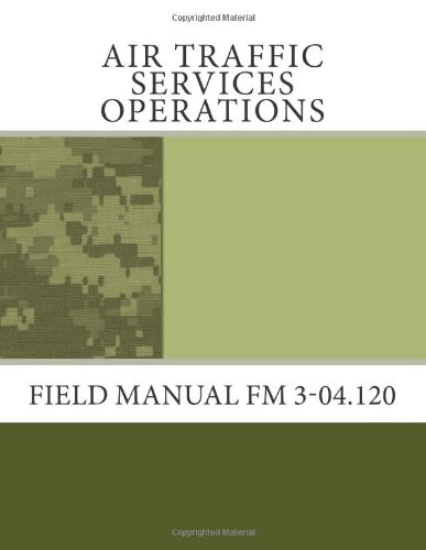 Air Traffic Services Operations: Field Manual FM 3-04.120 (9781463586959) by Army, Department Of The