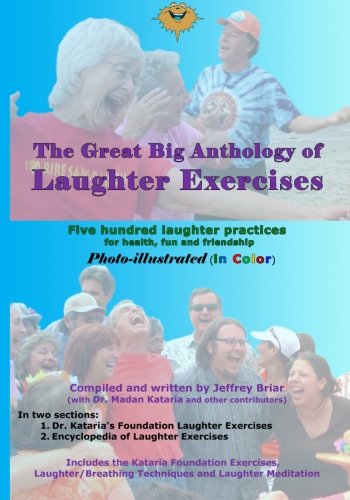 Beispielbild fr The Great Big Anthology of Laughter Exercises: 500 Laughter Exercises for Health, Fun and Friendship by Jeffrey Briar (2011-06-10) zum Verkauf von medimops