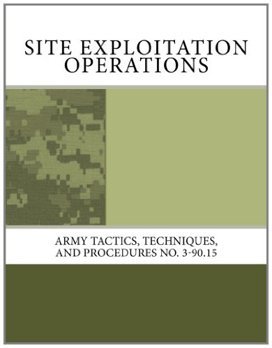 Site Exploitation Operations: Army Tactics, Techniques, and Procedures No. 3-90.15 (9781463593254) by Army, Department Of The