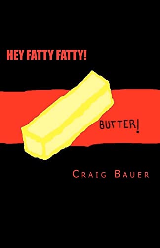 Imagen de archivo de Hey Fatty Fatty!: Because SOMEBODY needs to smack you in head. A body fat mangement manual a la venta por California Books