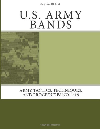 U.S. Army Bands: Army Tactics, Techniques, and Procedures No. 1-19 (9781463599959) by Army, Department Of The