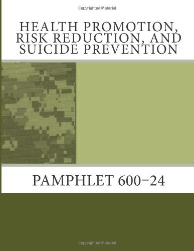 Health Promotion, Risk Reduction, and Suicide Prevention: Pamphlet 600â€“24 (9781463603373) by Army, Department Of The