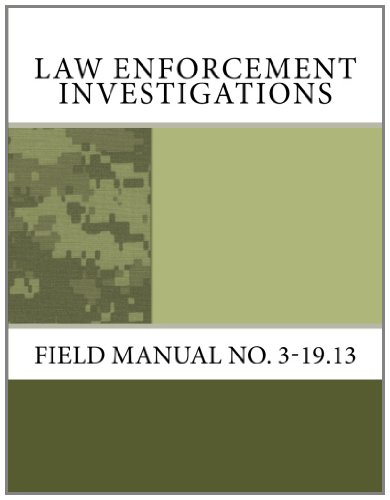 Law Enforcement Investigations: Field Manual No. 3-19.13 (9781463606930) by Army, Department Of The