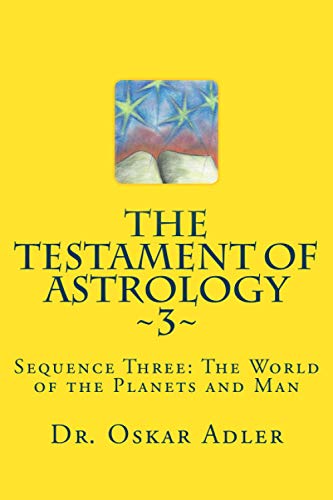 Imagen de archivo de The Testament of Astrology: Sequence Three: the World of the Planets and Man a la venta por Revaluation Books