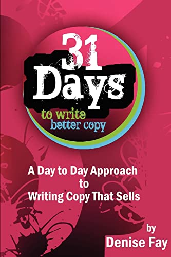 Beispielbild fr 31 days to write better copy: A day to day approach to writing copy that sells zum Verkauf von THE SAINT BOOKSTORE