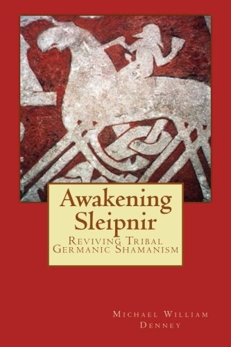 Beispielbild fr Awakening Sleipnir: Reviving Tribal Germanic Shamanism zum Verkauf von Revaluation Books