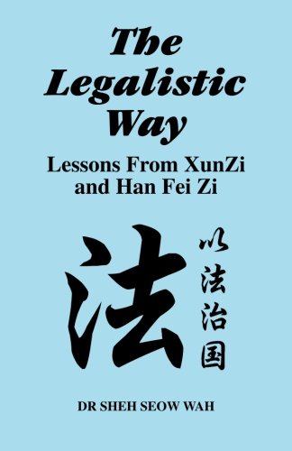 Imagen de archivo de The Legalistic Way: Lessons From Xun Zi and Han Fei Zi a la venta por SecondSale