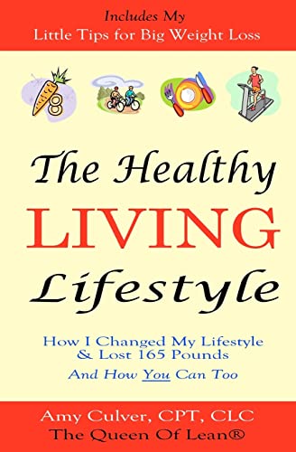 9781463617905: The Healthy Living Lifestyle: How I Changed My Lifestyle & Lost 165 Pounds - And How You Can Too