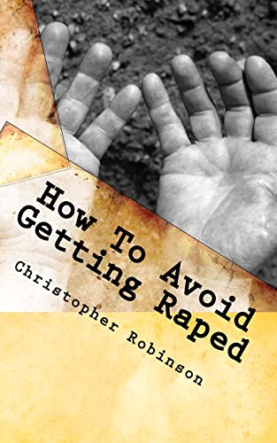 How To Avoid Getting Raped (9781463618964) by Robinson, Christopher