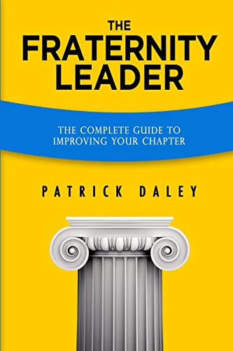 Stock image for The Fraternity Leader: The Complete Guide to Improving Your Chapter for sale by Goodwill Books