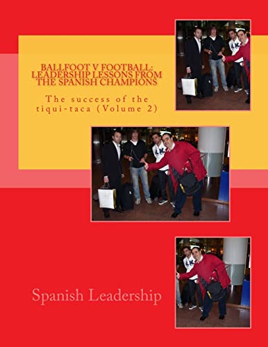 Stock image for Ballfoot v Football: Leadership lessons from the Spanish Champions: The success of the tiqui-taca for sale by Lucky's Textbooks