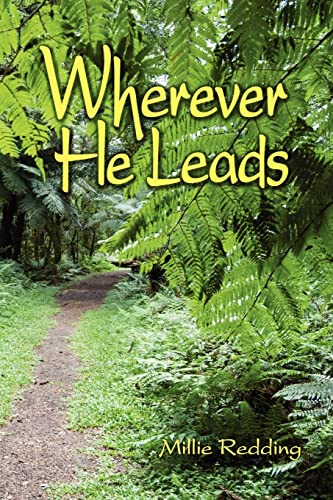 9781463622442: Wherever He Leads: The Story of Elcho and Millie Redding, led by God to India, the Tibetan Border, California, China, and Japan