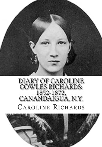 Imagen de archivo de Diary of Caroline Cowles Richards: 1852-1872, Canandaigua, N.Y. a la venta por Lucky's Textbooks