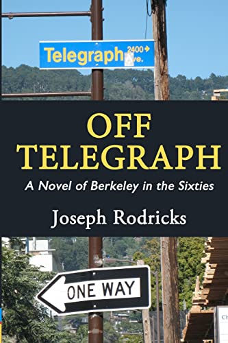 Imagen de archivo de Off Telegraph: A Novel of Berkeley in the Sixties a la venta por SecondSale