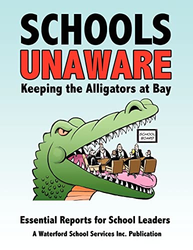 Stock image for Schools Unaware: Keeping the Alligators at Bay: Essential Reports for School Leaders for sale by HPB-Red