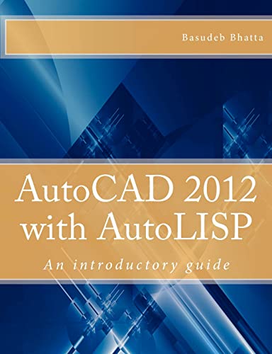 Imagen de archivo de AutoCAD 2012 with AutoLISP: An introductory guide a la venta por THE SAINT BOOKSTORE
